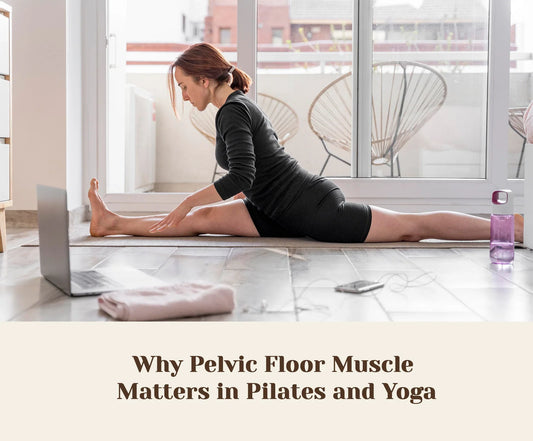 Why Pelvic Floor Muscle Matters in Pilates and Yoga