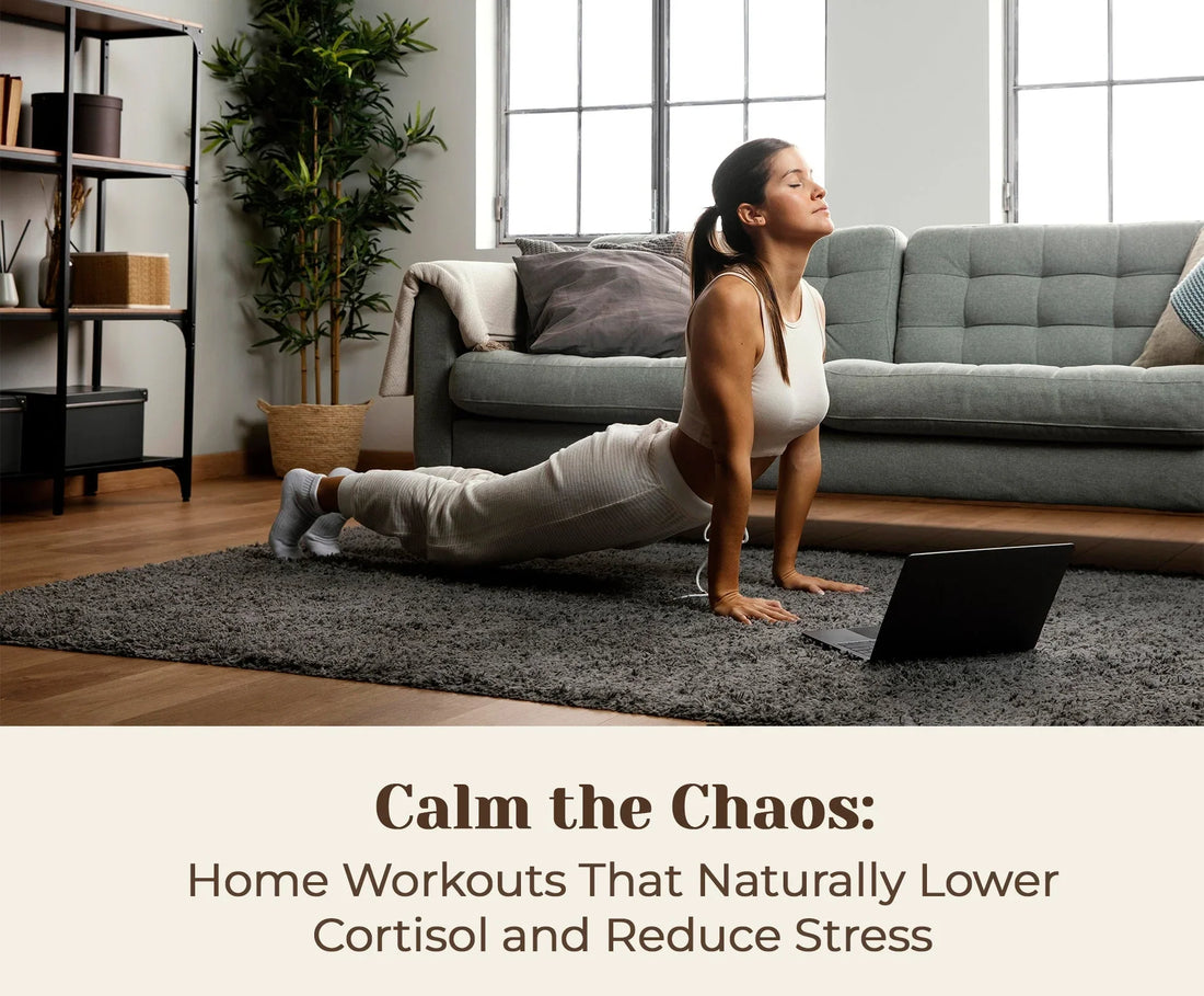 Calm the Chaos: Home Workouts That Naturally Lower Cortisol and Reduce Stress